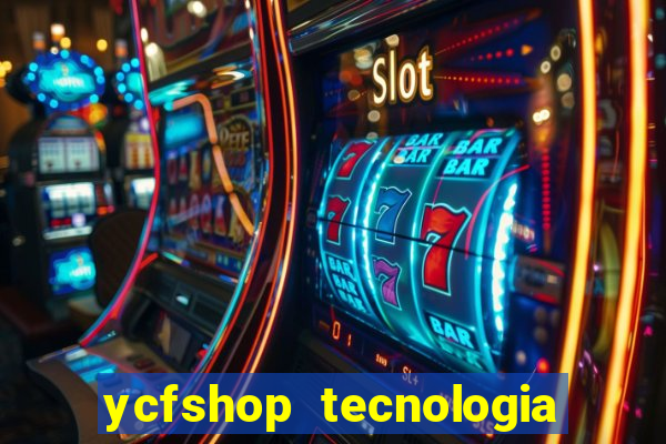 ycfshop tecnologia em ecommerce ltda jogos